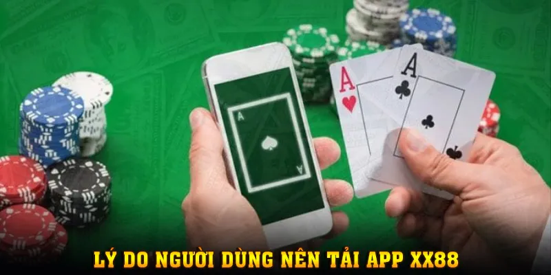 Lý do bạn nên Tải app XX88 chơi game