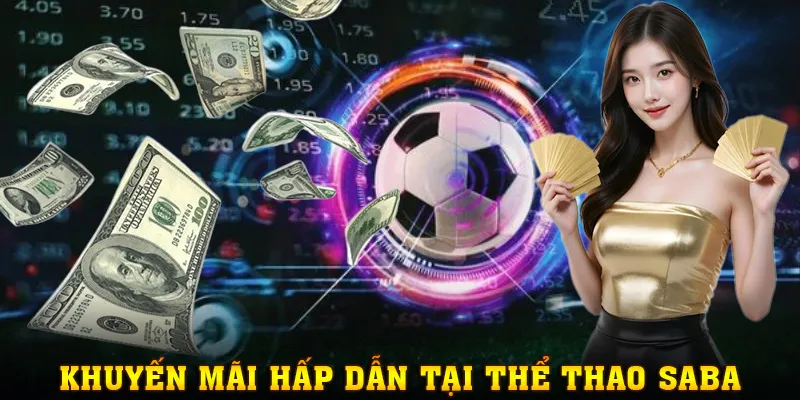 Loạt khuyến mãi hấp dẫn chờ đón bạn tại Thể Thao SABA